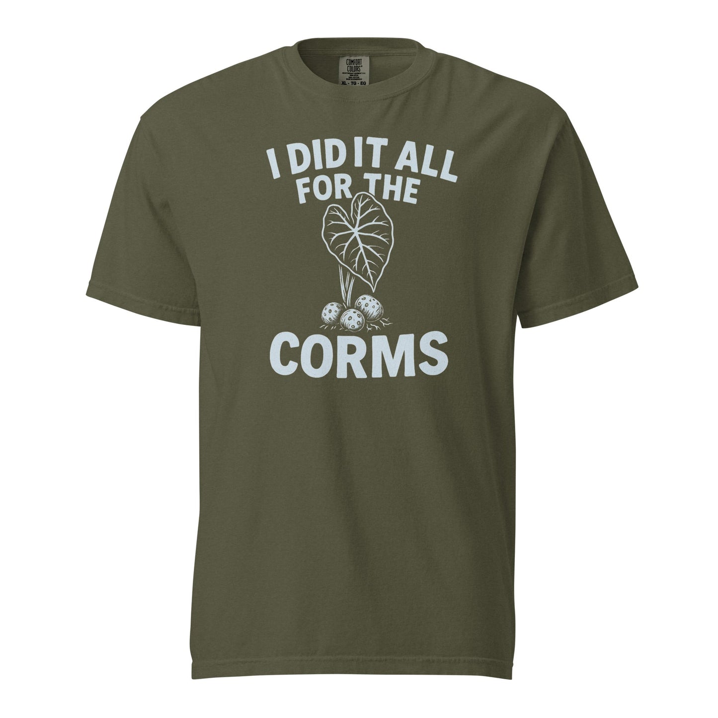 I Did It All for the Corms – Heavyweight Cotton Tee