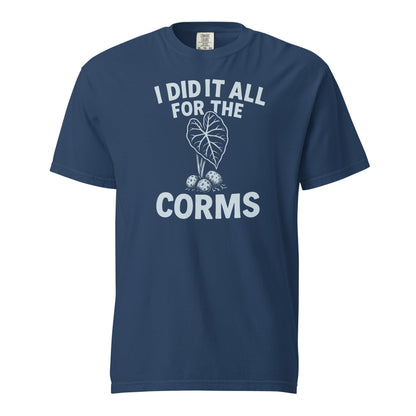 I Did It All for the Corms – Heavyweight Cotton Tee